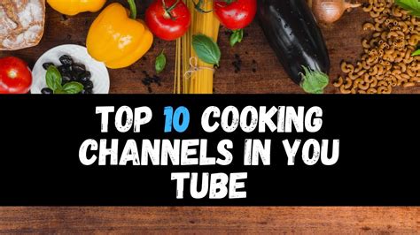 most popular cooking YouTube channels